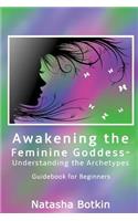 Awakening the Feminine Goddess- Understanding the Archetypes