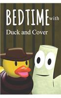 Bed Time with Duck and Cover