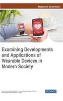 Examining Developments and Applications of Wearable Devices in Modern Society