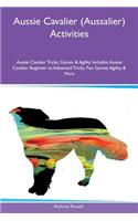 Aussie Cavalier (Aussalier) Activities Aussie Cavalier Tricks, Games & Agility Includes: Aussie Cavalier Beginner to Advanced Tricks, Fun Games, Agility & More