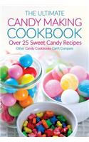 The Ultimate Candy Making Cookbook - Over 25 Sweet Candy Recipes: Other Candy Cookbooks Can't Compare