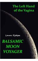 The Left Hand of the Vagina, Balsamic Moon Voyager