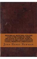 Historical Sketches, Volume I (of 3) the Turks in Their Relation to Europe; Marcus Tullius Cicero; Apollonius of Tyana; Primitive Christianity