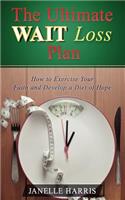 The Ultimate Wait Loss Plan: How to Exercise Your Faith and Develop a Diet of Hope