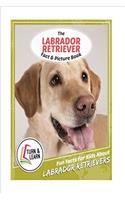 The Labrador Retriever Fact and Picture Book: Fun Facts for Kids About Labrador Retriever (Turn and Learn)