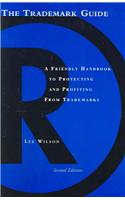 The Trademark Guide: A Friendly Handbook to Protecting and Profiting from Trademarks, Second Edition