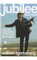Jubilee Hitchhiker: The Life and Times of Richard Brautigan