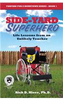Side-Yard Superhero: Life Lessons from an Unlikely Teacher