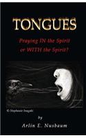 Tongues - Praying IN the Spirit or WITH the Spirit?