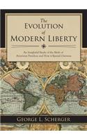 Evolution of Modern Liberty: An Insightful Study of the Birth of American Freedom and How It Spread Overseas