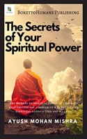 The Secrets of Your Spiritual Power : (Importance of Spirituality for Modern Youth)