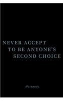 Never Accept To Be Anyone'S Second Choice