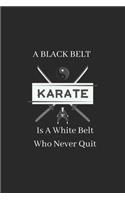 A Black Belt Is A White Belt Who Never Quit