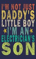 I'm Not Just Daddy's Little Boy I'm An Electrician's Son: Funny Vintage Electrician Gifts Journal