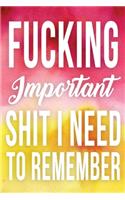 Fucking Important Shit I Need To Remember