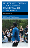 Hip Hop and Political Voice for Young South Sudanese Australians
