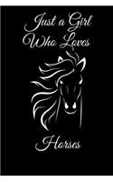 Just A Girl Who Loves Horses: Horse Themed Gift For Girls- Blank Lined Notebook to Write In, Notes, To Do Lists, Notepad, Journal, Funny Birthday Gifts for Horse Lovers Line Rule