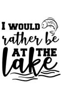 I Would Rather Be At The Lake: Weekly Planner 2020, Organizer With Notes, Great Productivity Gift For Busy Professionals, New Employees, Workplace Office Gift