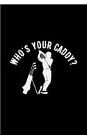 Who's your caddy?