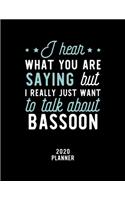 I Hear What You Are Saying I Really Just Want To Talk About Bassoon 2020 Planner