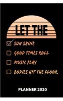 Let The Sun Shine Good Times Roll Music Play Bodies Hit The Floor Planner 2020