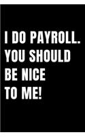 I Do Payroll. You Should Be Nice To Me!
