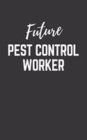 Future Pest Control Worker Notebook: Lined Journal (Gift for Aspiring Pest Control Worker), 120 Pages, 6 x 9, Matte Finish