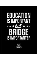 Education Is Important But Bridge Is Importanter 2020 Planner