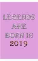Legends Are Born In 2019 Notebook