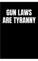 Gun Laws Are Tyranny: Journal / Notebook / Diary Gift - 6"x9" - 120 pages - White Lined Paper - Matte Cover