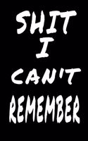 Shit I Can't Remember