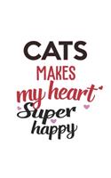 cats Makes My Heart Super Happy cats Lovers cats Obsessed Notebook A beautiful: Lined Notebook / Journal Gift,, 120 Pages, 6 x 9 inches, Personal Diary, cats Obsessed, cats Hobby, cats Lover, Personalized Journal, Customized Jou