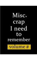Misc. Crap I Need To Remember Notebook (Paperback, Black Cover): Funny Organizer Journal Log Book Notebook to Write In to Record Passwords, Usernames, Phone Numbers, Addresses, & Other - Wide Ruled 8.5x11 Handy Si