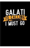 Galati is calling I Must go