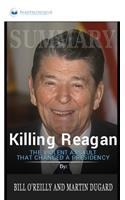 Summary of Killing Reagan: The Violent Assault That Changed a Presidency by Bill O'Reilly