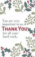 You are very important to us. Thank you for all your hard work.