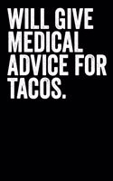 Will Give Medical Advise For Tacos