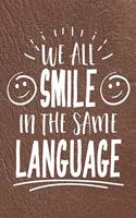 We All Smile In The Smile In The Same Language: Awesome Awareness Planner for Planning Your Days Weeks and Months