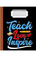 Composition Notebook Teach Love Inspire