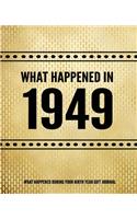 What Happened In 1949 - What Happened During Your Birth Year Gift Journal: The Year You Were Born Book 7.5x9.25 120 Pg Journal Notebook Better Than A Card Birthday Retirement Cheap Gift