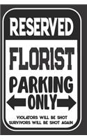 Reserved Florist Parking Only. Violators Will Be Shot. Survivors Will Be Shot Again