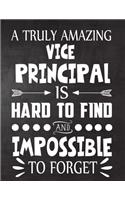 A Truly Amazing Vice Principal is Hard To Find and Impossible To Forget: Perfect for Notes, Journaling, journal/Notebook, Gift, original appreciation cool gag gift