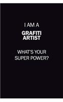 I Am A grafiti artist, What's Your Super Power?: 6X9 120 pages Career Notebook Unlined Writing Journal