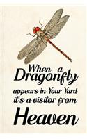 When a Dragonfly Appears in Your Yard It's a Visitor From Heaven: Blank Lined Journal Notebook, 6" x 9", Dragonfly journal, Dragonfly notebook, Ruled, Writing Book, Notebook for Dragonfly lovers, Dragonfly Gifts