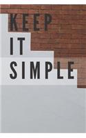 Keep It Simple Notebook: Composition Notebook - Take Note - Journal - Diary - Photo Album (110 Pages, Blank, 6 x 9)