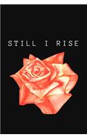 Still I Rise: Inspirational Motivational Feminist Movement Journal Gift For Her Girl Power- Softback Writing Book Notebook (6" x 9") 120 Lined Pages