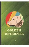 Golden Retriever: Cute Blank Lined Golden Retriever Notebook Journal, Graduation Appreciation Gratitude Thank You Souvenir Gag Gift, Fashionable Graphic 110 Pages