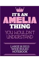 It's An Amelia Thing You Wouldn't Understand Large (8.5x11) Wide Ruled Notebook