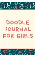 Doodle Journal For Girls: Notebook - Doodles - Draw - Sketch - Designer Diary - Girls - Teens - K-12 - Inspirational Prompts - Creative Writing Skill Set- Tweens - Guided Jou