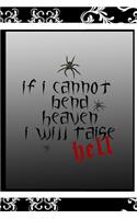 if I Cannot Bend Heaven I Will Raise Hell: All Purpose 6x9 Blank Lined Notebook Journal Way Better Than A Card Trendy Unique Gift Black Frame Texture Dark